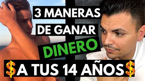 formas de ganar dinero con 14 años|Tengo 14 Años y Quiero Ganar DINERO